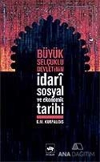 Büyük Selçuklu Devletinin İdari Sosyal ve Ekonomik Tarihi
