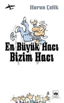 En Büyük Hacı Bizim Hacı