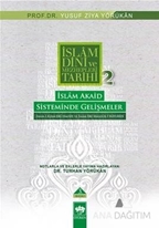 İslam Dini ve Mezhepleri Tarihi 2: İslam Akaid Sisteminde Gelişmeler
