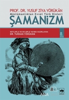 Müslümanlıktan Evvel Türk Dinleri: Şamanizm