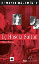 Osmanlı Hareminde Üç Haseki Sultan