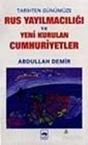 Tarihten Günümüze Rus Yayılmacılığı ve Yeni Kurulan Cumhuriyetler