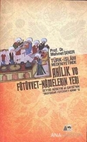 Türk - İslam Medeniyetinde Ahîlik ve Fütüvvet - Namelerin Yeri