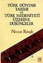 Türk Dünyası Tarihi ve Türk Medeniyeti Üzerine Düşünceler