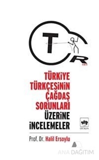 Türkiye Türkçesinin Çağdaş Sorunları Üzerine İncelemeler