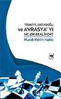 Türkiye, Ortadoğu ve Avrasya'yı Neler Bekliyor?