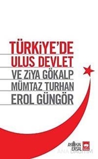 Türkiye'de Ulus Devlet ve Ziya Gökalp, Mümtaz Turhan, Erol Güngör