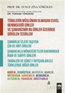 Türklerin Müslüman Olmadan Evvel Benimsediği Dinler ve Şamanizmin Bu Dinler Üzerinde Görülen Tesirleri