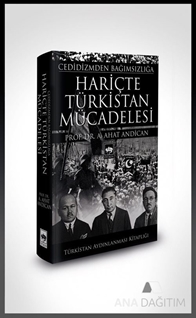 Cedidizmden Bağımsızlığa Hariçte Türkistan Mücadelesi