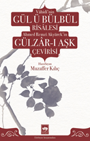 Vahidi'nin Gül ü Bülbül Risalesi ve Ahmed Remzi Akyürek'in Gülzar-ı Aşk Çevirisi