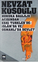 Hukuka Bağlılık Açısından Eski Türkler'de - İslam'da ve Osmanlı'da Devlet