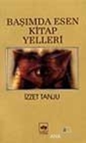 Başımda Esen Kitap Yelleri 1 Felsefe - Tarih - Edebiyat