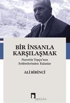 Bir İnsanla Karşılaşmak Nurettin Topçu’nun Sohbetlerinden Kalanlar resmi