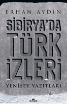 Sibirya’da Türk İzleri Yenisey Yazıtları