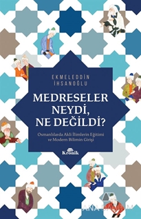 Medreseler Neydi, Ne Değildi?