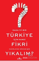 Daha İyi Bir Türkiye İçin Hangi Fikri Yıkalım?