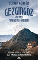 GEZGİNGÖZ - SINIR ÖTESİ TÜRKİYE MİRASI REHBERİ