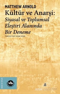 Kültür ve Anarşi: Siyasal ve Toplumsal Eleştiri Alanında Bir Deneme