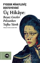 Üç Hikaye: Beyaz Geceler - Polzunkov - Yufka Yürek