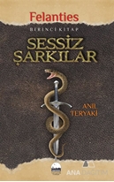 Sessiz Şarkılar / Felanties Serisi 1. Kitap