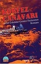 Körfez Canavarı - 1958 Üsküdar Gemisi Faciasının Romanı