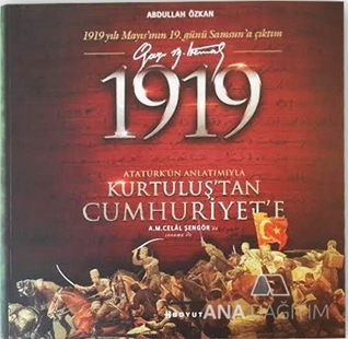 1919 Atatürk'ün Anlatımıyla Kurtuluş'tan Cumhuriyet'e