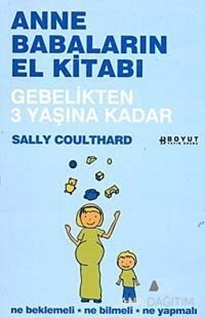 Anne Babaların El Kitabı - Gebelikten 3 Yaşına Kadar