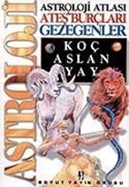 Astroloji Atlası Ateş Burçları Gezegenler Koç, Aslan, Yay