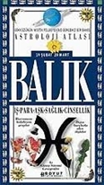 Astroloji Atlası Balık 19 Şubat / 20 Mart İş - Para - Aşk - Sağlık - Cinsellik