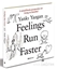 Feelings Run Faster