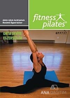 Senin Seçimin Pilates - Herkes İçin Pilates Orta Seviye Program Egzersizleri Sistem 17 Haftada 3 Gün, Günde 40 Dakika