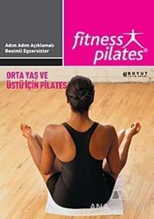 Senin Seçimin Pilates - Orta Yaş ve Üstü İçin Pilates Orta Seviye Egzersizleri