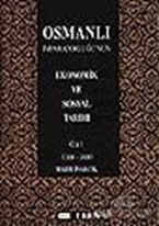 Osmanlı İmparatorluğu'nun Ekonomik ve Sosyal Tarihi Cilt: 1