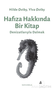 Hafıza Hakkında Bir Kitap / Denizatlarıyla Dalmak