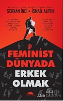 Feminist Dünyada Erkek Olmak