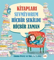 Kitapları Sevmiyorum Hic¸bir S¸ekilde Hic¸bir Zaman