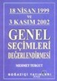 18 Nisan 1999 ve 3 Kasım 2002 Genel Seçimleri Değerlendirmesi