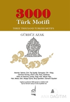 3000 Türk Motifi / Three Thousand Turkish Motifs