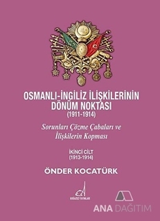 Osmanlı - İngiliz İlişkilerinin Dönüm Noktası (1911 - 1914) - 2. Cilt