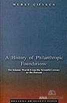 A History of Philanthropic Foundations: The Islamic World From the Seventh Century to the Present