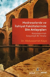 Medreselerde ve İlahiyat Fakültelerinde Din Anlayışı