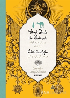 Yürekdede İle Padişah (İki Dil (Alfabe) Bir Kitap Osmanlıca Türkçe)