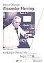 Hastalığın Penisilinle Fethi Alexander Fleming