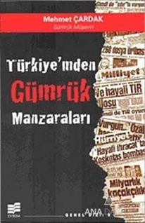 Türkiyem'den Gümrük Manzaraları