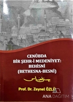 Cenubda Bir Şehr-i Medeniyet: Behisni (Bethesna-Besni)