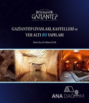 Gaziantep Livasları Kastelleri ve Yeraltı Su Yapıları / Ciltli
