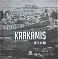 Karkamış -  Antik Kenti / Ciltli