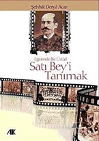 Eğitimde Bir Üstad Satı Bey'i Tanımak