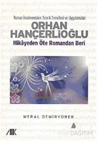 Orhan Hançerlioğlu - Hikayeden Öte Romandan Beri