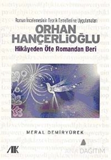 Orhan Hançerlioğlu - Hikayeden Öte Romandan Beri